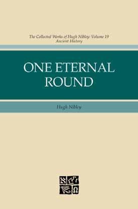 Image for One Eternal Round - The Collected Works of Hugh Nibley