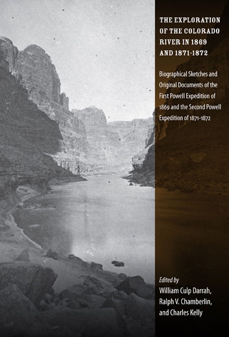 Image for The Exploration of the Colorado River in 1869 and 1871-1872 - Biographical Sketches and Original Documents of the First Powell Expedition of 1869 and the Second Powell Expedition of 1871-1872