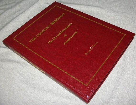 Image for The Country Merchant - A Biographical Interpretation on the Life and Descendants of Joseph Francis
