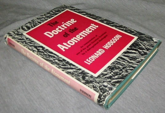 Image for The Doctrine of the Atonement - An Interpretation of One of the Great Christian Doctrines by a Distinguished Theologian