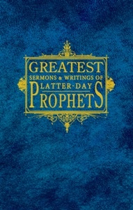 Greatest Sermons and Writings of Latter-Day Prophets