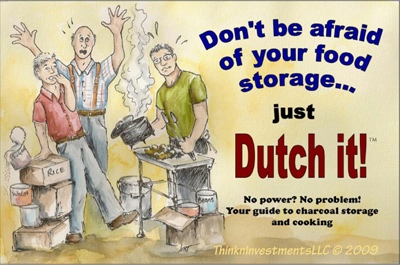 Image for Don't be Afraid of Your Food Storage ... Just Dutch It! - No Power? No Problem! Your Guide to Charcoal Storage and Cooking