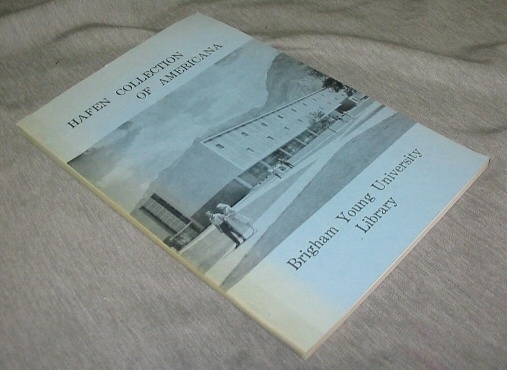 Image for Leroy R. and Ann W. Hafen Their Writings and Their Notable Collection of Americana - Given to Brigham Young University Library
