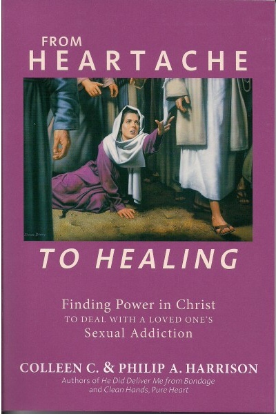 Image for From Heartache to Healing - Finding Power in Christ to Deal with a Loved One's Sexual Addiction