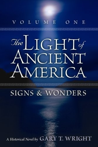 Image for The Light of Ancient America - Volume 1 Signs & Wonders