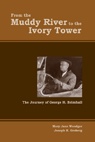 Image for From the Muddy River to the Ivory Tower - the Journey of George H. Brimhall