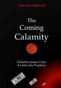 Image for The Coming Calamity - Global Economic Crisis & Latter-day Prophecy