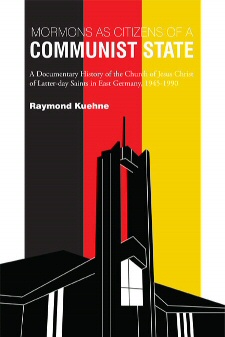 Image for Mormons As Citizens of a Communist State - A Documentary History of the Church of Jesus Christ of Latter-day Saints in East Germany, 1945-1990
