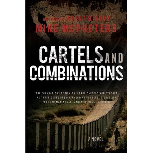 Image for Cartels and Combinations - The Foundations of Mexico's Drug Cartels Are Exposed As Traffickers Breach Amercian Borders to Snatch a Young Woman Whose Family Refuses to Give Up