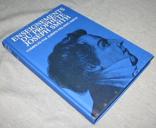 Image for Enseignements Du Prophète Joseph Smith - (French - Teachings of the Prophet Joseph Smith) Tirés De Ses Sermons Et De Ses Écrits, Tels Qu'on Les Trouve Dans La History of the Church Et D'Autres Publications De L'Eglise Et Tels Qu'ils Furent Écrites Ou Publiés à L'Époque Du Ministère Du Prophète.