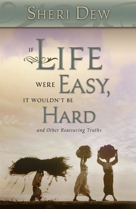 Image for If Life Were Easy, it Wouldn't be Hard - And Other Reassuring Truths