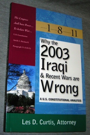 Image for Why the 2003 Iraqi & Recent Wars are Wrong - A U.S. Constitutional Analysis, Article 1 Section 8 Paragraph 11