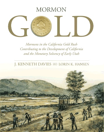 MORMON GOLD - Mormons in the California Gold Rush Contributing to the Development of California and the Monetary Solvency of Early Utah Image for MORMON GOLD - Mormons in the California Gold Rush Contributing to the Development of California and the Monetary Solvency of Early Utah