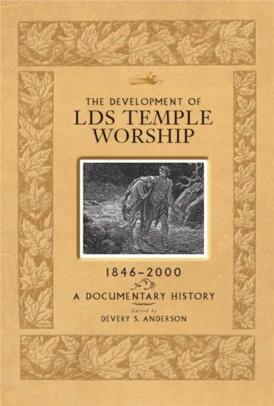 Development of LDS Temple Worship, 1846-2000 - A Documentary History Image for Development of LDS Temple Worship, 1846-2000 - A Documentary History
