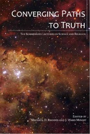 Converging Paths to Truth - The Summerhays Lectures on Science and Religion Image for Converging Paths to Truth - The Summerhays Lectures on Science and Religion