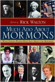 Image for Much Ado About Mormons - What Famous People have said about the Mormons
