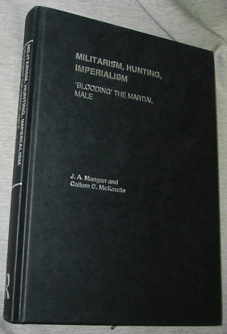 Image for Militarism, Hunting, Imperialism - 'Blooding' the Martial Male