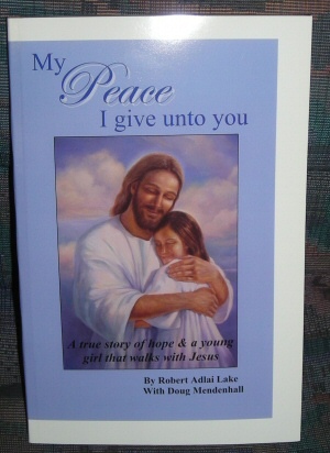 Image for My Peace I give unto you - A True Story of Hope and a Young Girl that Walks with Jesus Christ