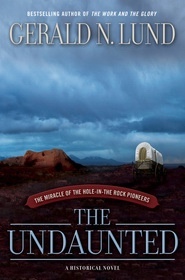 Image for The Undaunted - The Miracle of the Hole-In-The-Rock Pioneers