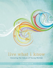 Image for Live What I Know - Honoring the Values of Young Women