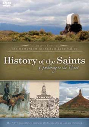 Image for History of the Saints - Gathering to the West - Season One - The Martyrdom to the Salt Lake Valley