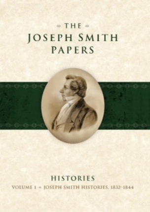 The Joseph Smith Papers - Histories, Vol. 1 (1832-1844) Image for The Joseph Smith Papers - Histories, Vol. 1 (1832-1844)