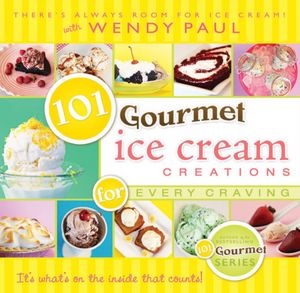 Image for 101 Gourmet Ice Cream Creations for Every Craving