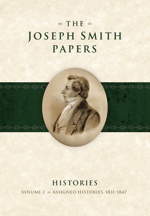The Joseph Smith Papers - Histories, Vol. 2: Assigned Histories, 1831-1847 Image for The Joseph Smith Papers - Histories, Vol. 2: Assigned Histories, 1831-1847