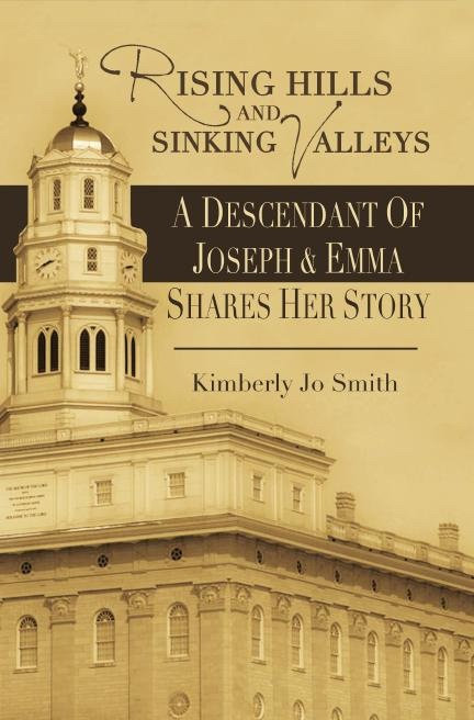 Image for Rising Hills and Sinking Valleys - A descendant of Joseph & Emma Shares Her Story