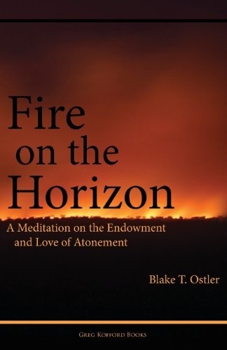 Image for Fire on the Horizon - A Meditation on the Endowment and Love of Atonement