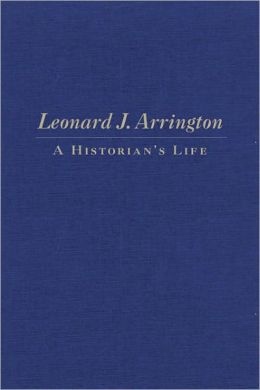 Image for Leonard J. Arrington A Historian's Life
