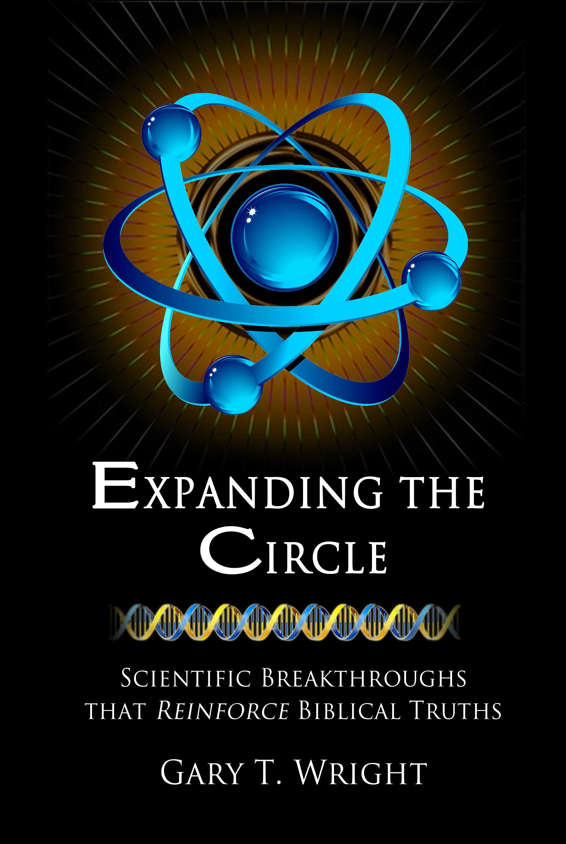 Image for Expanding the Circle; Scientific Breakthroughs Reinforce Biblical Truths
