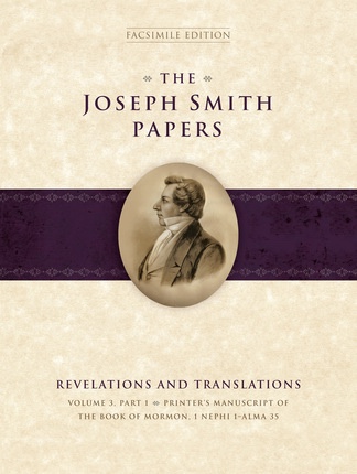 The Joseph Smith Papers - Revelations and Translations, Vol. 3, Part 1: Printer's Manuscript of the Book of Mormon, 1 Nephi 1-Alma 35 Image for The Joseph Smith Papers - Revelations and Translations, Vol. 3, Part 1: Printer's Manuscript of the Book of Mormon, 1 Nephi 1-Alma 35