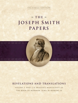 Image for The Joseph Smith Papers - Revelations and Translations, Vol. 3, Part 2: Printer's Manuscript of the Book of Mormon, Alma 36-Moroni 10