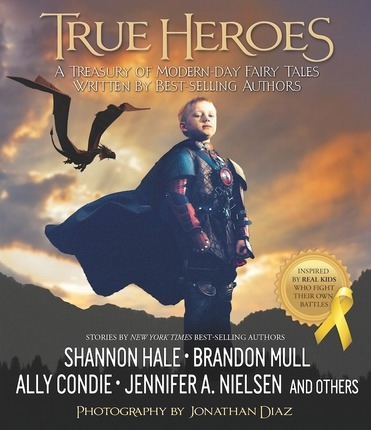 Image for True Heroes; A Treasury of Modern-day Fairy Tales Written by Best-selling Authors