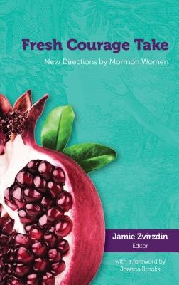 Image for Fresh Courage Take; New Directions by Mormon Women