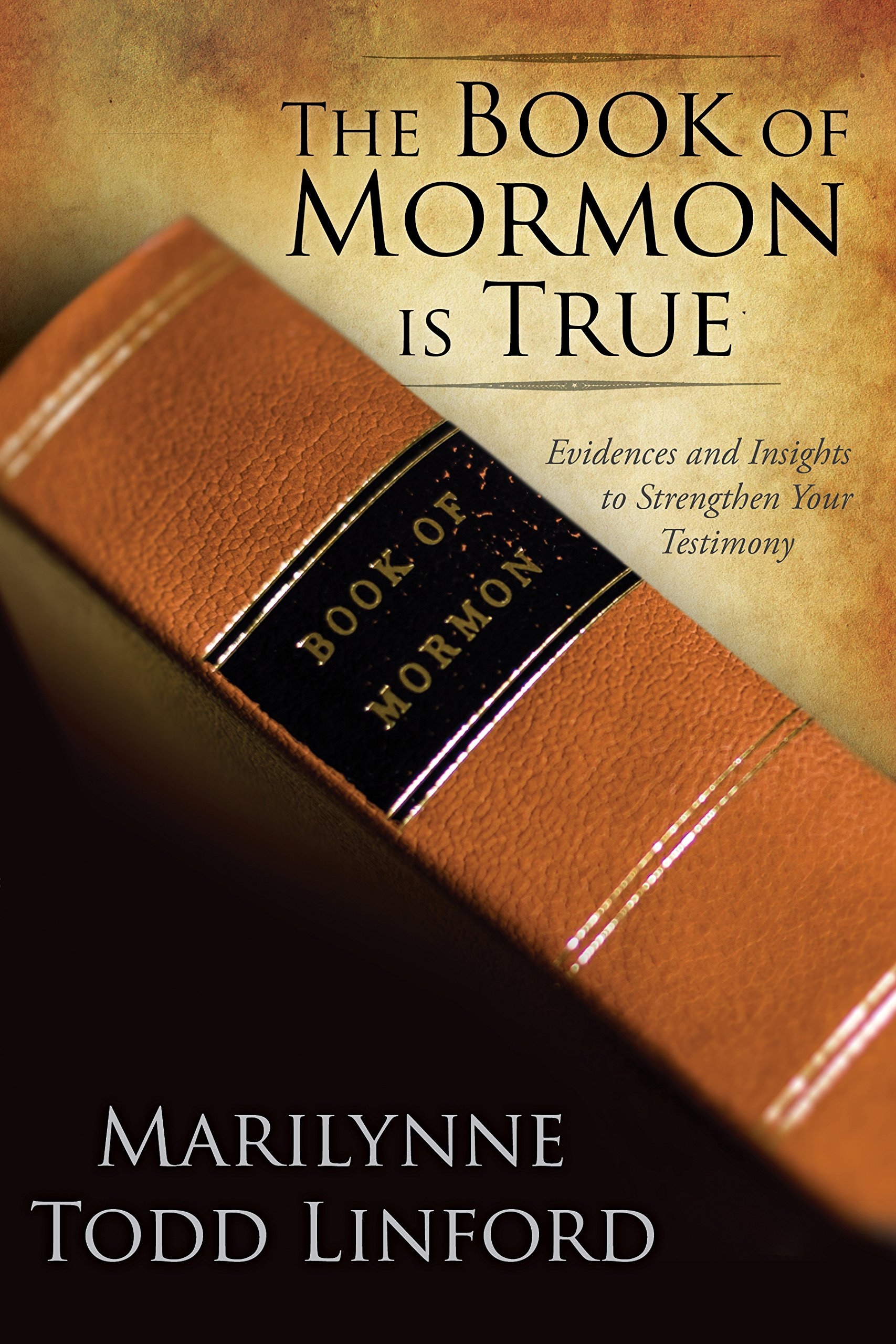 Image for The Book of Mormon Is True; Evidences and Insights to Strengthen Your Testimony