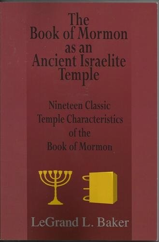 Image for The Book of Mormon as an Ancient Israelite Temple - Nineteen Classic Temple Characteristics of the Book of Mormon