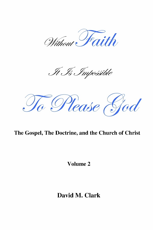 Image for Without Faith it is impossible to please God; A personal quest for salvation and exaltation. (Volume 2)