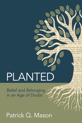 Image for Planted: Belief and Belonging in an Age of Doubt