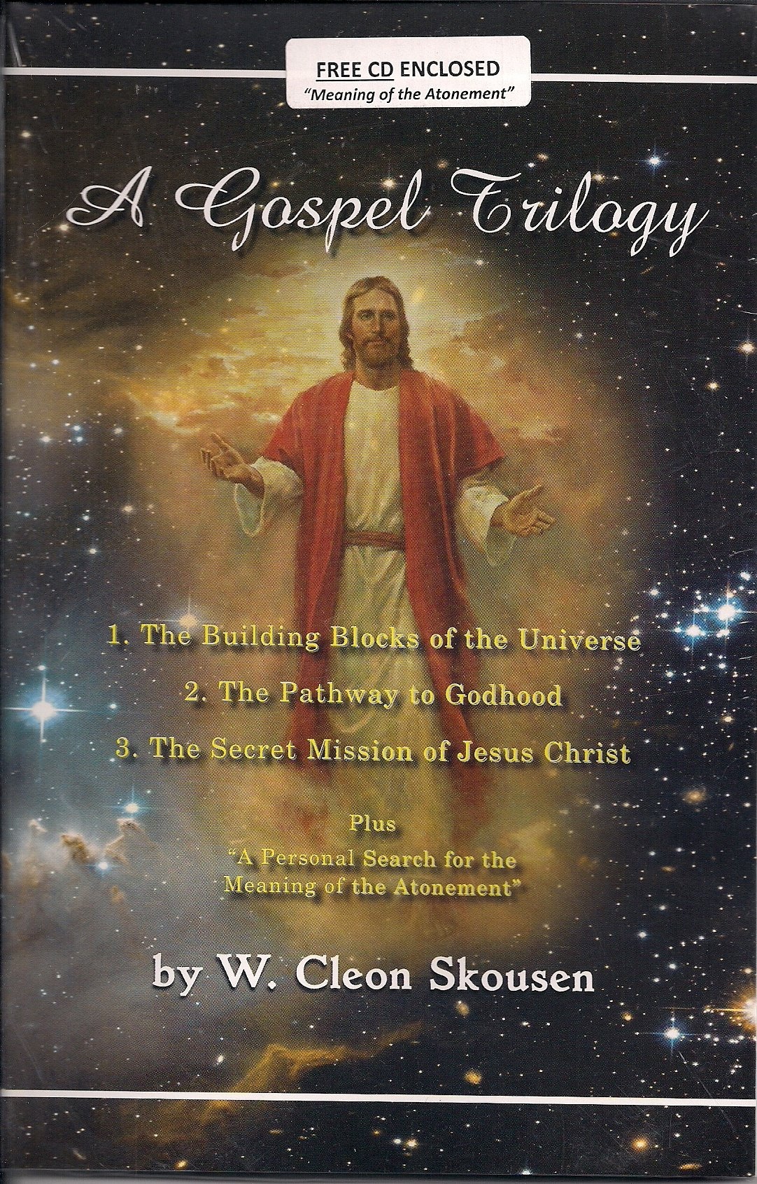 Image for Gospel Trilogy; The Building Blocks of the UniverseThe Pathway to GodhoodThe Secret Mission of Jesus ChristPlus, A Personal Search for the Meaning of the Atonement