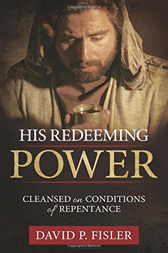 His Redeeming Power: Cleansed on Conditions of Repentance Image for His Redeeming Power: Cleansed on Conditions of Repentance