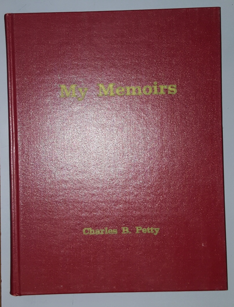 Image for My memoirs : a light-hearted and honest recollection of the experiences of Charles B. Petty, 20th Century pioneer of Southern Utah and successful Utah business executive
