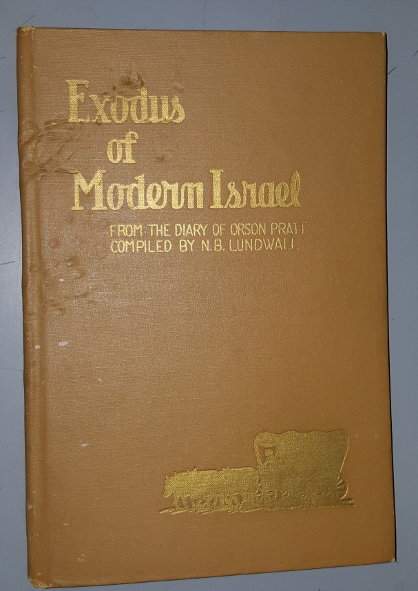 Image for EXODUS OF MODERN ISRAEL - Being the Daily Diary of Orson Pratt on the Exodus of the Latter-Day Saints from Nauvoo to the Rocky Mountains