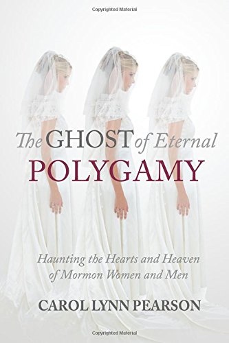 Image for The Ghost of Eternal Polygamy: Haunting the Hearts and Heaven of Mormon Women and Men