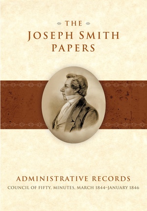 The Joseph Smith Papers - Administrative Records: Council of Fifty, Minutes, March 1844-January 1846 Image for The Joseph Smith Papers - Administrative Records: Council of Fifty, Minutes, March 1844-January 1846