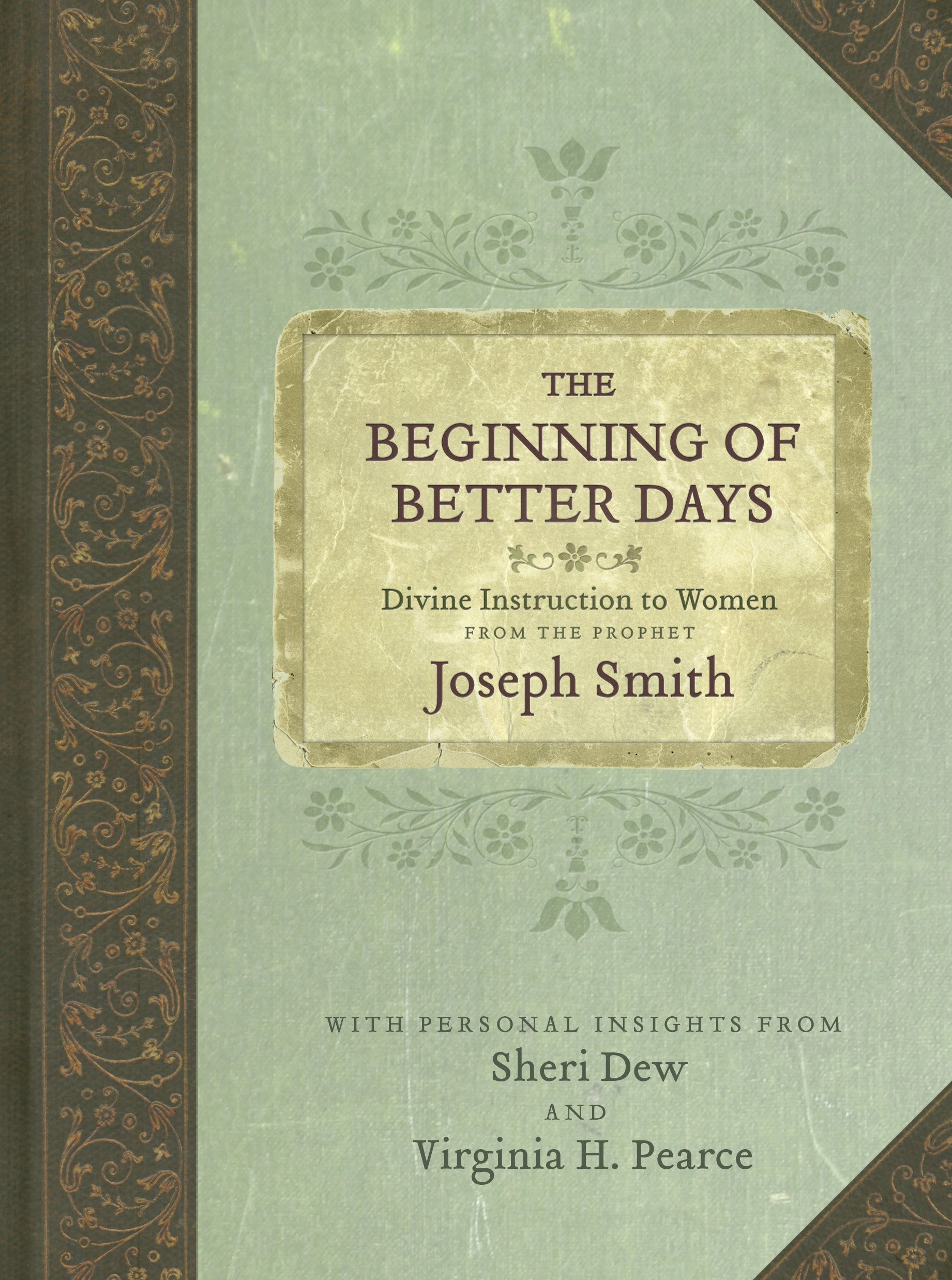 Image for The Beginning of Better Days: Divine Instruction to Women from the Prophet Joseph Smith