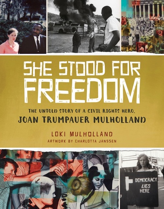 Image for She Stood for Freedom; The Untold Story of a Civil Rights Hero, Joan Trumpauer Mulholland