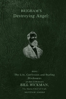 Image for Brigham's Destroying Angel - Being the Life Confession and Startling Disclosures on the Notorious Bill Hickman the Danite Chief of Utah