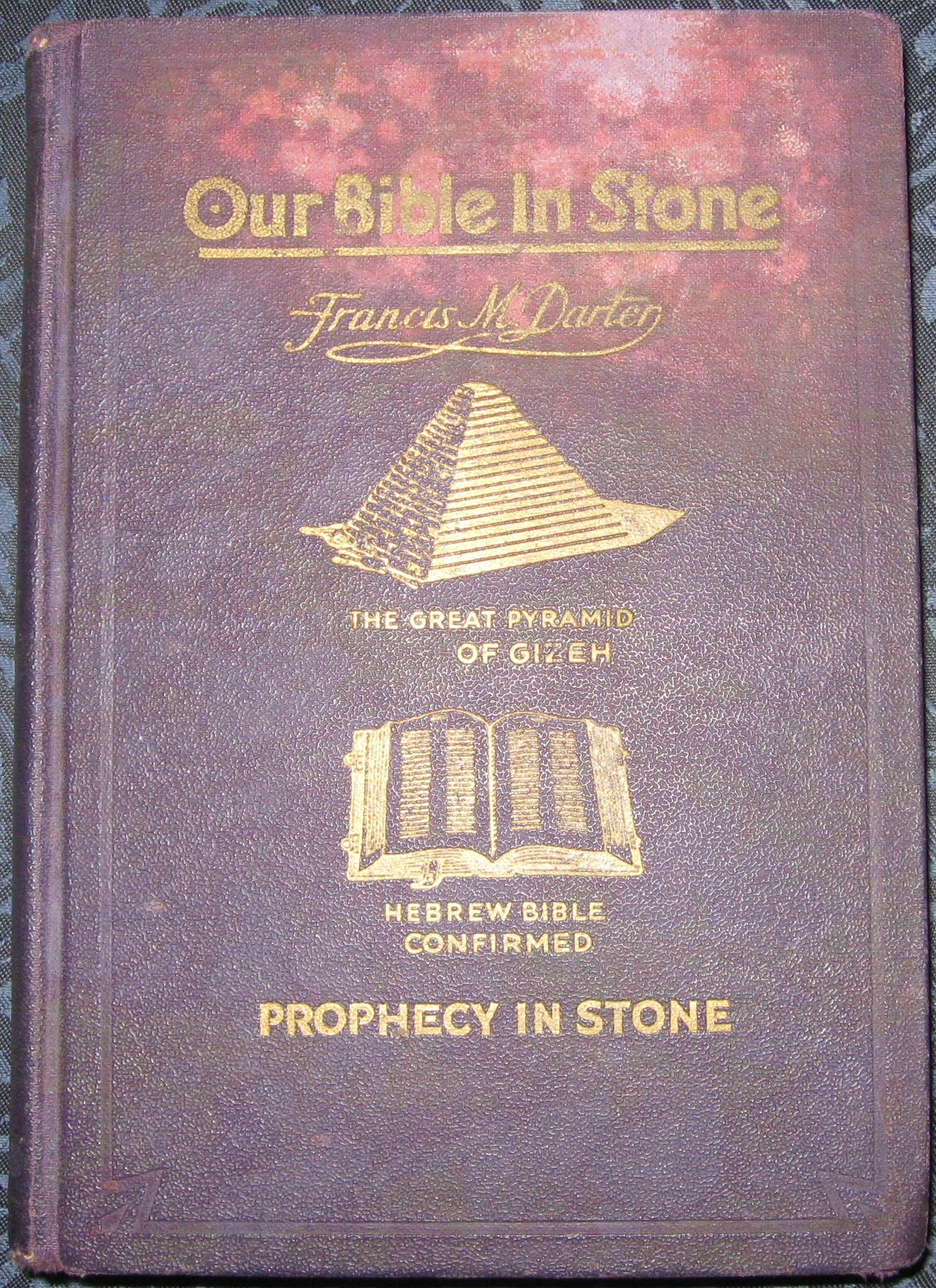Image for OUR BIBLE IN STONE Its Divine Purpose and Present Day Message the Mystery of the Ages Unveiled